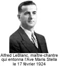 Alfred LeBlanc, maître-chantre, qui entonna l'Ave Maris Stella le 17 février 1924