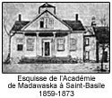 Esquisse de l'Académie de Madawaska à Saint-Basile 1859-1873